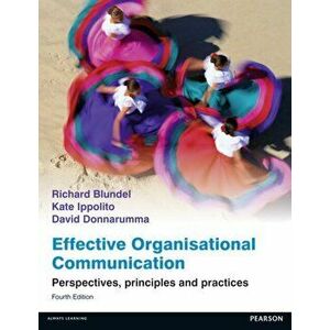 Effective Organisational Communication. Perspectives, principles and practices, 4 ed, Paperback - David Donnarumma imagine