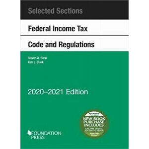Selected Sections Federal Income Tax Code and Regulations, 2020-2021, Paperback - Kirk J. Stark imagine