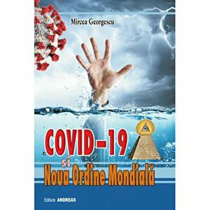 COVID-19 si Noua Ordine Mondiala - Mircea Georgescu imagine