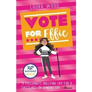Vote For Effie, Paperback - Laura Wood imagine