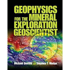 Geophysics for the Mineral Exploration Geoscientist, Hardback - Stephen T. Mudge imagine