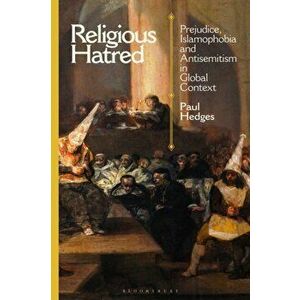Religious Hatred. Prejudice, Islamophobia and Antisemitism in Global Context, Paperback - Paul Hedges imagine