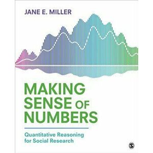 Making Sense of Numbers. Quantitative Reasoning for Social Research, Paperback - Jane E. Miller imagine