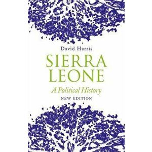 Sierra Leone. A Political History, Paperback - David Harris imagine