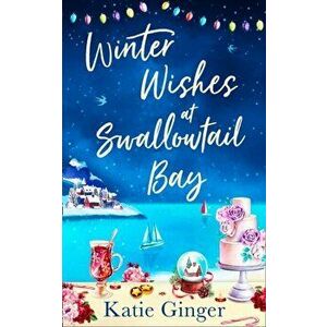 Winter Wishes at Swallowtail Bay, Paperback - Katie Ginger imagine