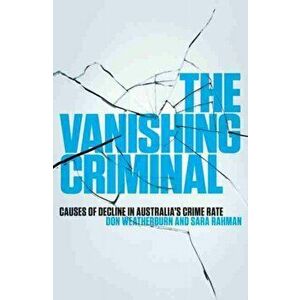 Vanishing Criminal. Causes of Decline in Australia's Crime Rate, Paperback - Sara Rahman imagine