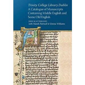 Trinity College Library Dublin. A catalogue of manuscripts containing Middle English and some Old English, Hardback - John Scattergood imagine