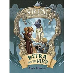 Viking Adventures: Bitra and the Witch, Paperback - Andy Elkerton imagine