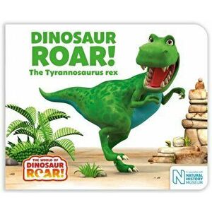 Dinosaur Roar! The Tyrannosaurus rex, Board book - Jeanne Willis imagine