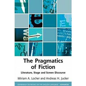Pragmatics of Fiction. Literature, Stage and Screen Discourse, Paperback - Miriam Locher imagine