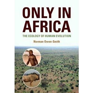 Only in Africa. The Ecology of Human Evolution, New ed, Hardback - *** imagine