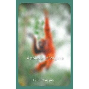 Appius and Virginia, Paperback - G.E. Trevelyan imagine