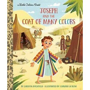 Joseph and the Coat of Many Colors, Hardback - Christin Ditchfield imagine