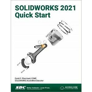 SOLIDWORKS 2021 Quick Start, Paperback - David C. Planchard imagine