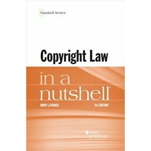 Copyright Law in a Nutshell. 4 Revised edition, Paperback - Mary LaFrance imagine