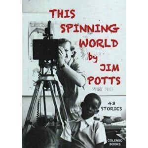 This spinning world. 43 stories from far and wide, Paperback - Jim Potts imagine