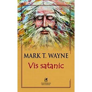 Vis satanic - Mark T. Wayne imagine