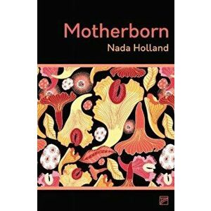 Motherborn, Paperback - Nada Holland imagine