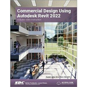 Commercial Design Using Autodesk Revit 2022, Paperback - Daniel John Stine imagine