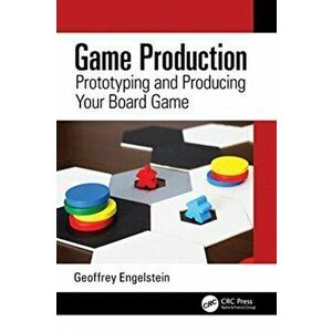 Game Production. Prototyping and Producing Your Board Game, Paperback - Geoffrey Engelstein imagine