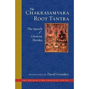 Chakrasamvara Root Tantra. The Speech of Glorious Heruka, Hardback - David Gonsalez imagine