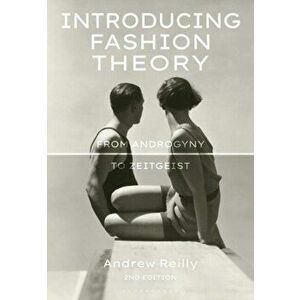 Introducing Fashion Theory. From Androgyny to Zeitgeist, Hardback - Andrew Reilly imagine