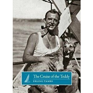 Cruise of the Teddy, Paperback - Erling Tambs imagine