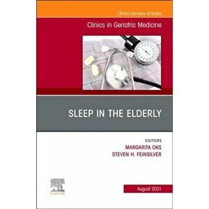 Sleep in the Elderly, An Issue of Clinics in Geriatric Medicine, Hardback - *** imagine
