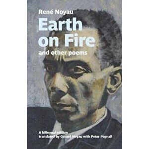 Earth on fire and other poems. A bilingual edition, Paperback - Rene Noyau imagine