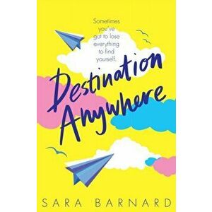 Destination Anywhere, Paperback - Sara Barnard imagine