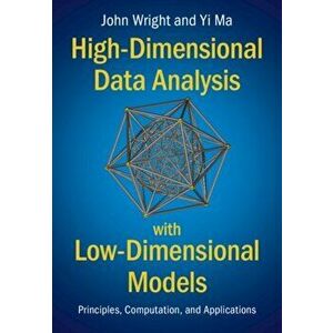 High-Dimensional Data Analysis with Low-Dimensional Models. Principles, Computation, and Applications, New ed, Hardback - *** imagine