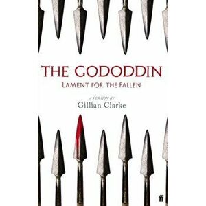 Gododdin. Lament for the Fallen, Hardback - Gillian Clarke imagine