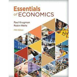 Essentials of Economics. 5th ed. 2020, Paperback - Robin Wells imagine