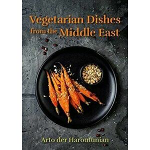 Vegetarian Dishes from the Middle East, Paperback - Arto Der Haroutunian imagine