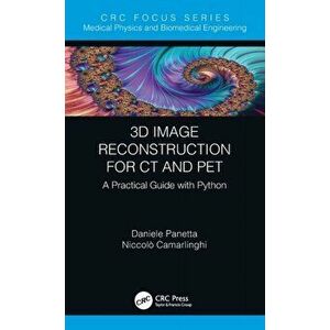 3D Image Reconstruction for CT and PET. A Practical Guide with Python, Hardback - Niccolo Camarlinghi imagine