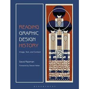 Reading Graphic Design History. Image, Text, and Context, Paperback - Dr David Raizman imagine