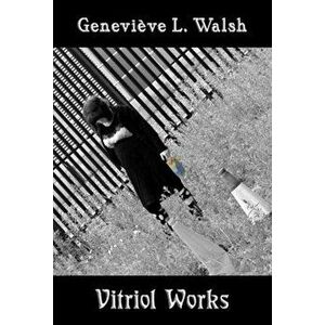 Vitriol Works, Paperback - Genevieve L. Walsh imagine