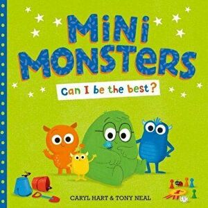 Mini Monsters: Can I Be The Best?, Paperback - Caryl Hart imagine