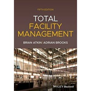 Total Facility Management, Paperback - Adrian Brooks imagine