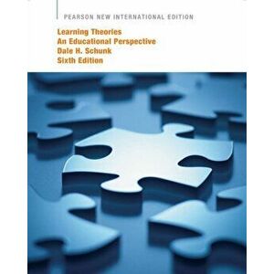 Learning Theories: Pearson New International Edition. An Educational Perspective, 6 ed, Paperback - Dale Schunk imagine