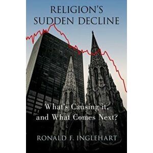 Religion's Sudden Decline. What's Causing it, and What Comes Next?, Paperback - Ronald F. Inglehart imagine