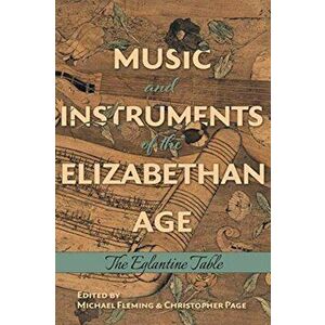 Music and Instruments of the Elizabethan Age - The Eglantine Table, Hardback - Michael Middeke imagine