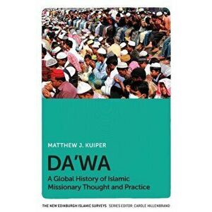 Da'Wa. A Global History of Islamic Missionary Thought and Practice, Paperback - Matthew Kuiper imagine