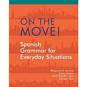 On the Move!. Spanish Grammar for Everyday Situations, Paperback - Enrique Yepes imagine