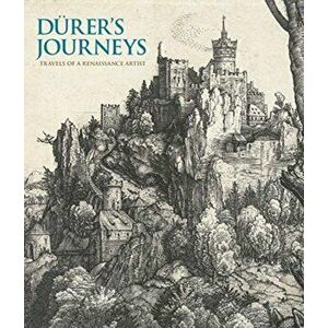 Durer's Journeys. Travels of a Renaissance Artist, Hardback - Susan Foister imagine