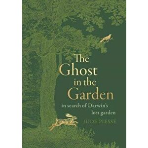 Ghost In The Garden. in search of Darwin's lost garden, Hardback - Jude Piesse imagine