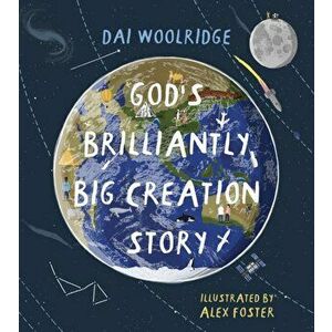 God's Brilliantly Big Creation Story, Paperback - Dai Woolridge imagine