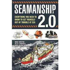 Seamanship 2.0. Everything you need to know to get yourself out of trouble at sea, Paperback - Par Olofsson imagine