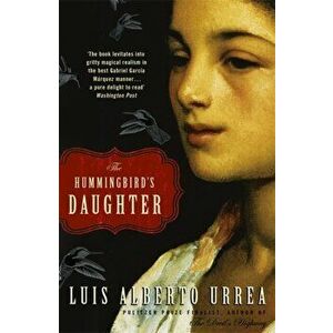 Hummingbird's Daughter, Paperback - Luis Alberto Urrea imagine