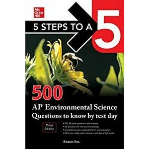 5 Steps to a 5: 500 AP Environmental Science Questions to Know by Test Day, Third Edition, Paperback - Inc. Anaxos imagine